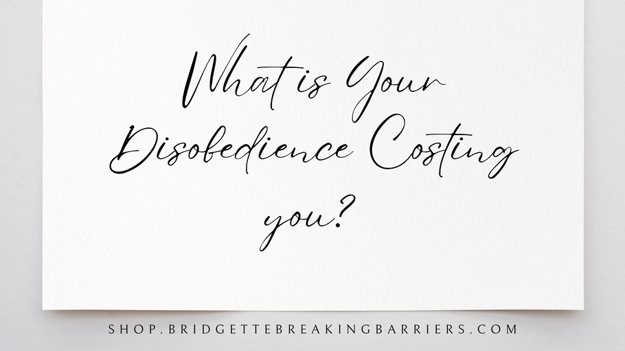 What is Your Disobedience Costing You?