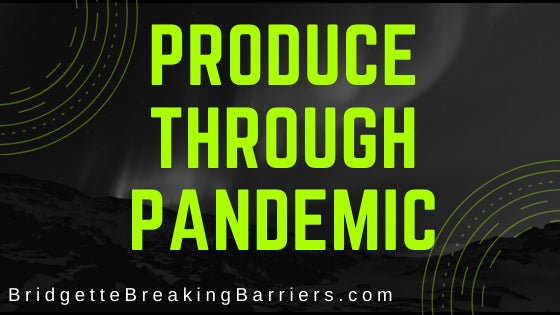 Producing Through the Pandemic