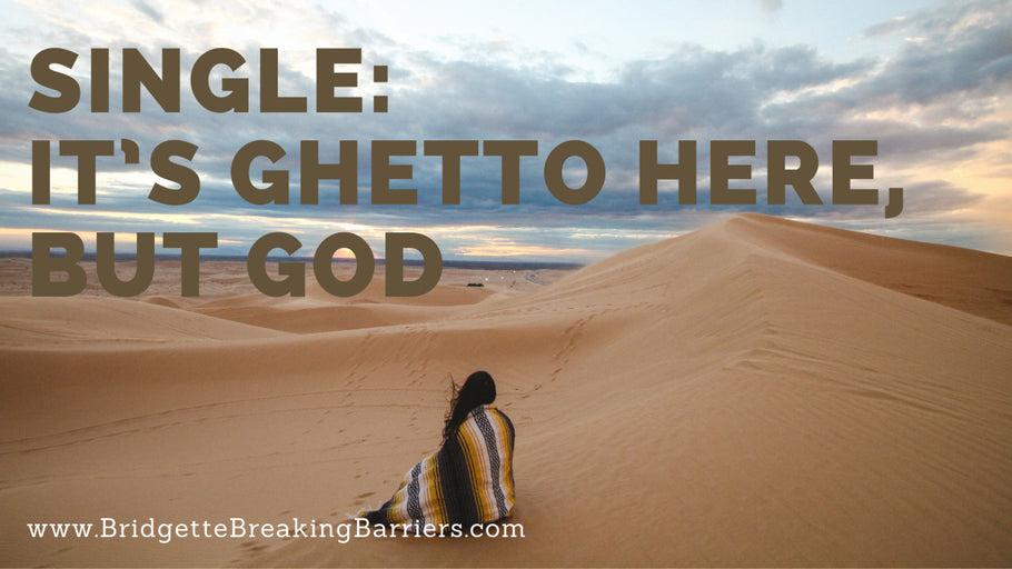 Single: It’s Ghetto here, but God