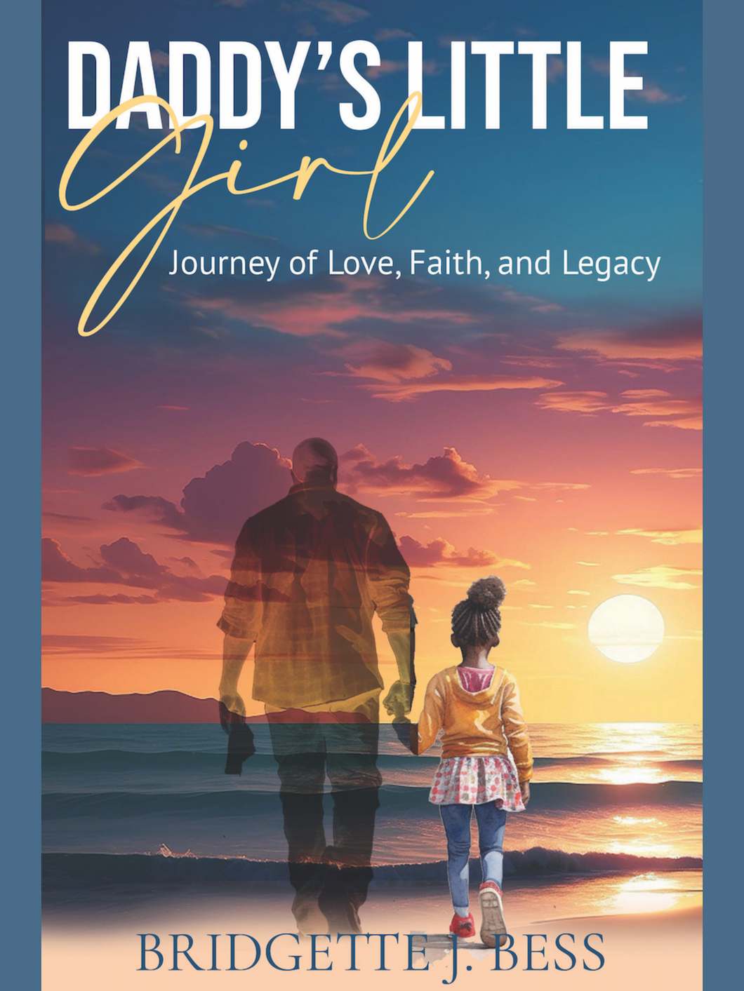 Daddy’s Little Girl: Journey of Love, Faith, and Legacy